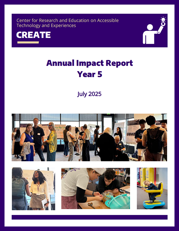 A report cover with a collage of people and the text: Center for Research and Education on Accessible Technology and Experiences CREATE Annual Impact Report Year 5 July 2025