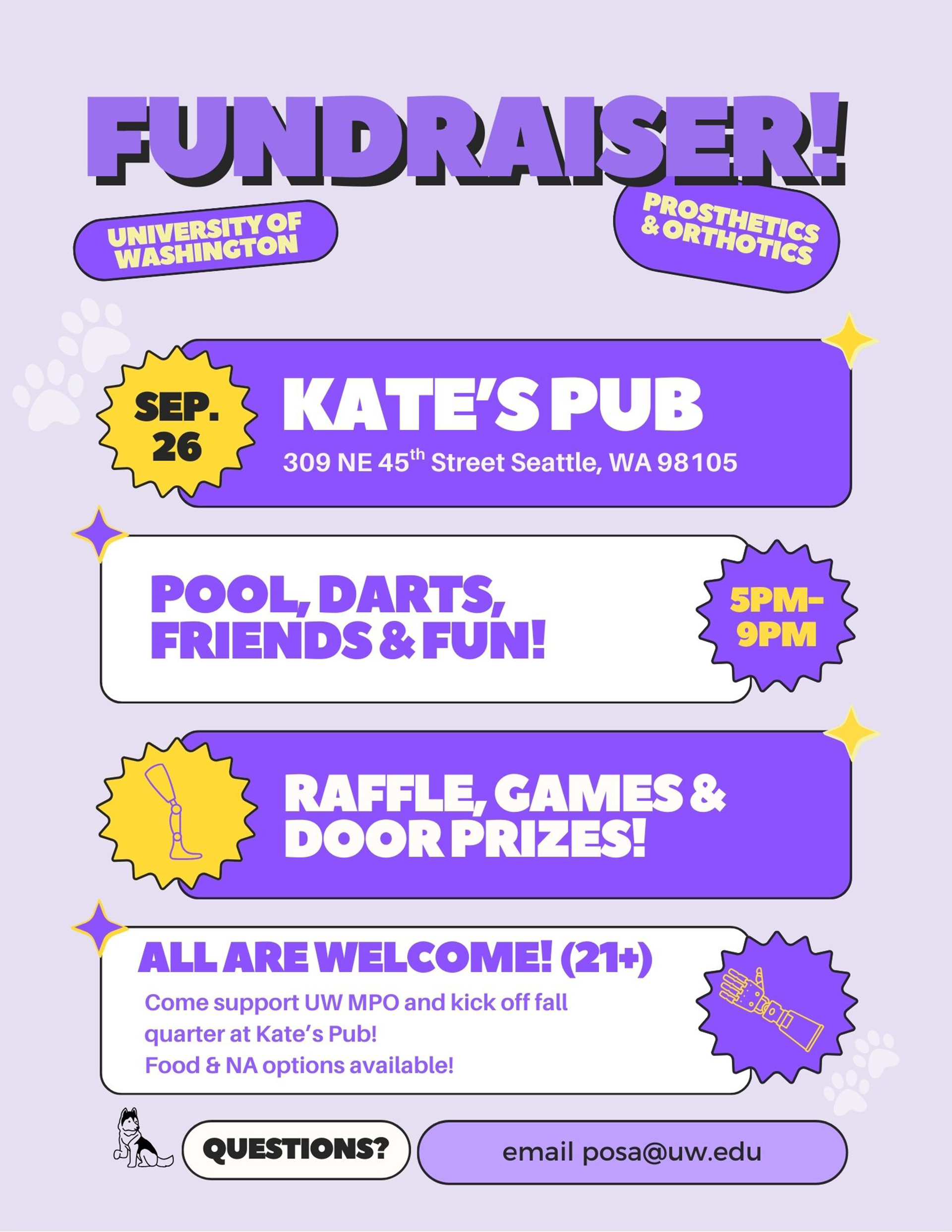Fundraiser for University of Washington Prosthetics & Orthotics, September 26 at Kate's Pub, 309 NE 45th Street, Seattle, WA 98105. Activities include pool, darts, friends and fun from 5 PM to 9 PM, plus raffle, games, and door prizes. All are welcome (21+). Support UW MPO and kick off fall quarter at Kate's Pub. Food and non-alcoholic options available. Questions? Email posa@uw.edu.