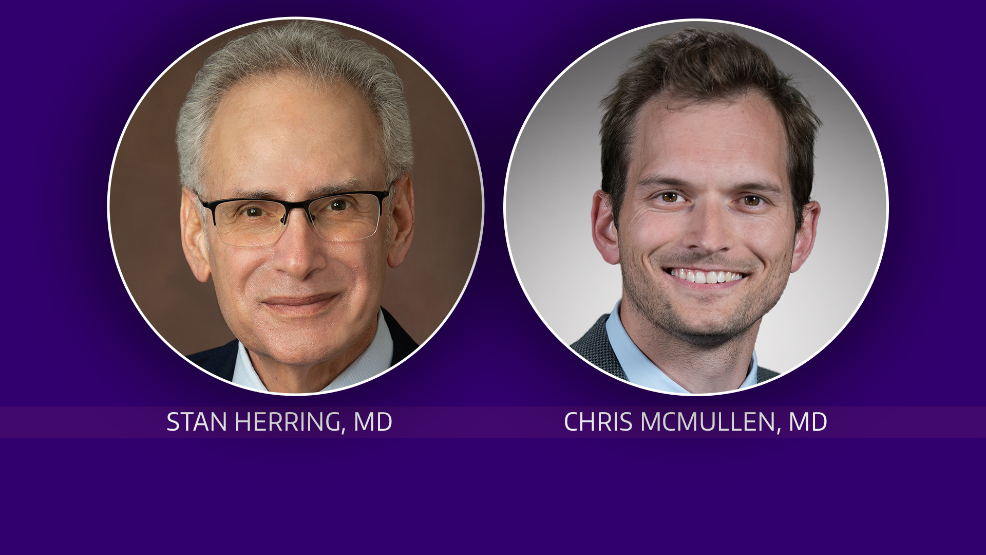 Stan Herring, MD, and Chris McMullen, MD